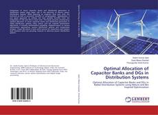 Copertina di Optimal Allocation of Capacitor Banks and DGs in Distribution Systems