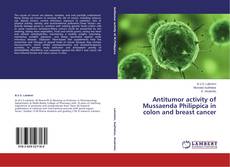 Capa do livro de Antitumor activity of Mussaenda Philippica in colon and breast cancer 