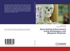 Buchcover von Bone Healing Enhancement Using Auotologous and Alloplastic Materials