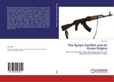 The Syrian Conflict and its Grave Origins的封面