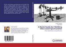 A Quick Guide For Wielding Ultra-violet Spectrometer kitap kapağı