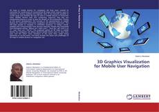 Couverture de 3D Graphics Visualization for Mobile User Navigation