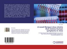 Buchcover von A novel Dengue virus strains that mimics human symptoms in mice