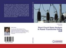 Short Circuit Stress Analysis in Power Transformer Using FEM kitap kapağı
