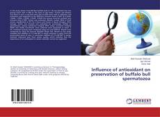 Buchcover von Influence of antioxidant on preservation of buffalo bull spermatozoa