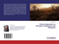 Copertina di Ethnic Federalism in Ethiopia: Challenges and Prospects