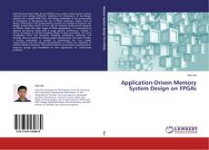Buchcover von Application-Driven Memory System Design on FPGAs