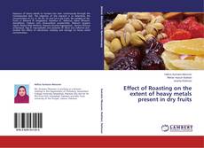 Buchcover von Effect of Roasting on the extent of heavy metals present in dry fruits