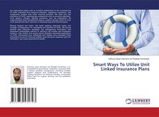 Smart Ways To Utilize Unit Linked Insurance Plans kitap kapağı