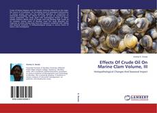 Copertina di Effects Of Crude Oil On Marine Clam Volume, III