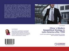 Couverture de China´s Modern Geopolitical Strategy in Latin America after 1990