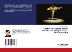 Gastric Adenocarcinoma: role of CT in preoperative T and N staging kitap kapağı