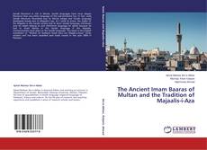 Buchcover von The Ancient Imam Baaras of Multan and the Tradition of Majaalis-i-Aza