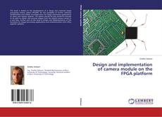 Buchcover von Design and implementation of camera module on the FPGA platform