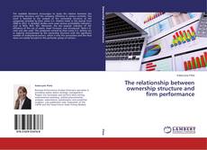 Copertina di The relationship between ownership structure and firm performance