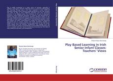 Couverture de Play Based Learning in Irish Senior Infant Classes: Teachers’ Views