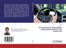 Capa do livro de A cloud-based information integration platform for smart cars 
