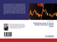 Copertina di Predicting trends in future foreign exchange market prices