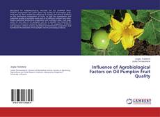 Buchcover von Influence of Agrobiological Factors on Oil Pumpkin Fruit Quality