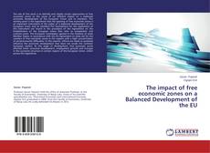 Capa do livro de The impact of free economic zones on a Balanced Development of the EU 