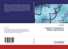 Copertina di Inelastic Transport In Atomic Spin-valves