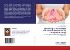 Bookcover of Screening of Anticancer Metabolites Produced by Endophytic Fungi