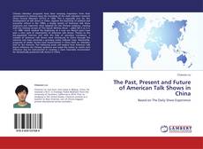 Buchcover von The Past, Present and Future of American Talk Shows in China