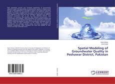 Couverture de Spatial Modeling of Groundwater Quality in Peshawar District, Pakistan