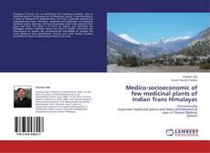 Buchcover von Medico-socioeconomic of few medicinal plants of Indian Trans Himalayas
