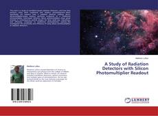 Buchcover von A Study of Radiation Detectors with Silicon Photomultiplier Readout