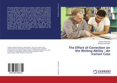 Copertina di The Effect of Correction on the Writing Ability : An Iranian Case