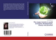 Buchcover von The major trends in world economic development, theory and practice