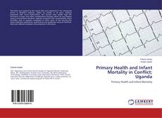 Capa do livro de Primary Health and Infant Mortality in Conflict; Uganda 