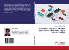 Capa do livro de Reversible Logic Based Ultra Low Power Arithmetic Logic Circuit Design 