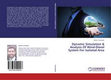 Buchcover von Dynamic Simulation & Analysis Of Wind-Diesel System For Isolated Area