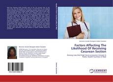 Capa do livro de Factors Affecting The Likelihood Of Receiving Cesarean Section 