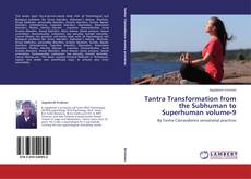 Couverture de Tantra Transformation from the Subhuman to Superhuman volume-9
