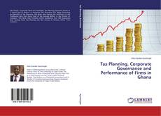 Copertina di Tax Planning, Corporate Governance and Performance of Firms in Ghana