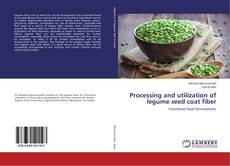 Buchcover von Processing and utilization of legume seed coat fiber