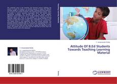 Portada del libro de Attitude Of B.Ed Students Towards Teaching Learning Material