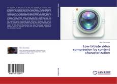 Copertina di Low bitrate video compression by content characterization