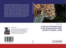Copertina di A Glance Of Biodiversity From Seshachalam Hills, Andhra Pradesh, India
