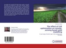 Buchcover von The effect of LUE optimisation on remote-sensing based yield modelling