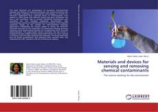 Bookcover of Materials and devices for sensing and removing chemical contaminants