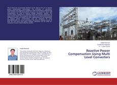 Couverture de Reactive Power Compensation Using Multi Level Converters
