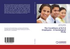 Buchcover von The Conditions of B.P.O Employees - A Sociological Study
