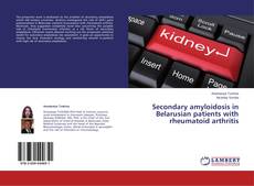 Capa do livro de Secondary amyloidosis in Belarusian patients with rheumatoid arthritis 