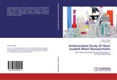 Couverture de Antimicrobial Study Of Nisin Loaded Metal Nanoparticles