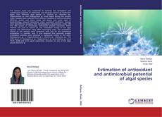 Copertina di Estimation of antioxidant and antimicrobial potential of algal species
