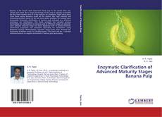 Buchcover von Enzymatic Clarification of Advanced Maturity Stages Banana Pulp